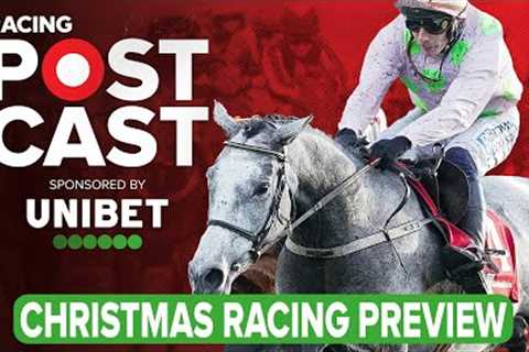 Christmas Racing Preview | Horse Racing Tips | Racing Postcast | Unibet