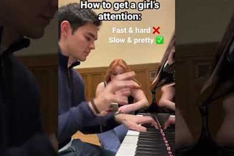 How to get a girl’s attention on the piano