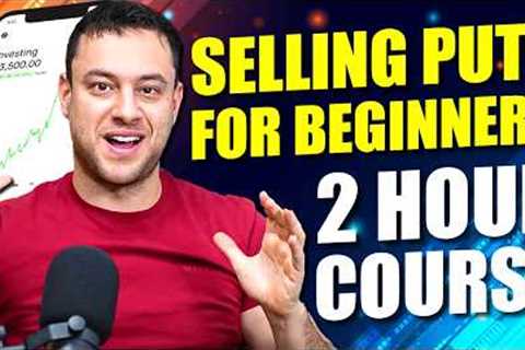 Selling Put Options for Beginners FULL FREE COURSE (2+ Hours)