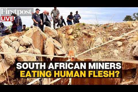LIVE: Trapped Illegal Miners in South Africa's Stilfointein claim Turning to Cannibalism