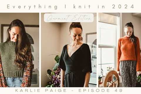 Everything I Knit in 2024 - Garment Edition - Karlie Paige Knitting Podcast - Episode 49