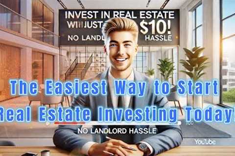 Invest in Real Estate with Just $10! No Landlord Hassle!