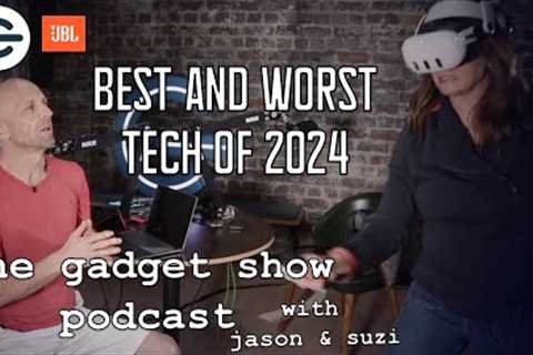 We Review The Best AND Worst Tech of 2024! | The Gadget Show Podcast Clips