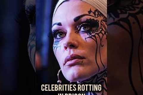 Celebrities ROTTING IN PRISON