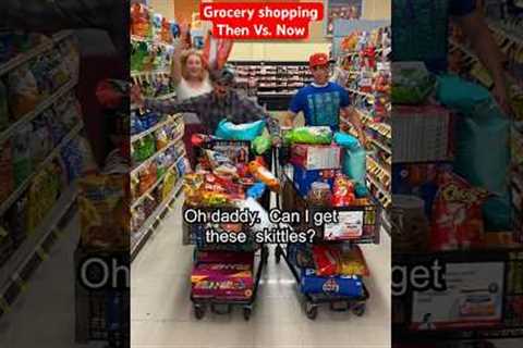 Grocery shopping Then Vs. Now… 😳😡😂 #shorts #youtubeshorts #funny #comedy #food #family