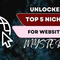 Unveiling the Top 5 Most Profitable Niches for a Website