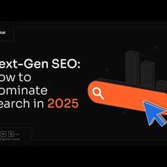 Next-Gen SEO: How to Dominate Search in 2025