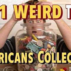 101 Weird Things Americans Collect