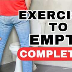 3 EASY Exercises to Help You Fully Empty Your Bladder