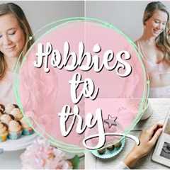 HOBBIES TO TRY IN 2020!