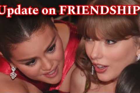 Selena Gomez Taylor Swift FRIENDSHIP OVER?!