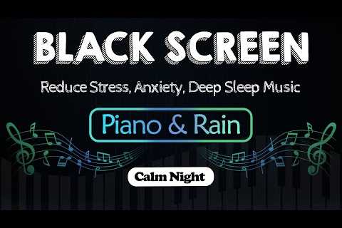 Relaxing Music with Rain Sounds for Sleeping｜Reduce Stress, Anxiety, Deep Sleep Music | Black Screen