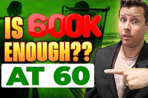 Retire at 60 with $600,000 in Retirement Savings?!? (Part 2)