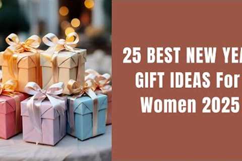25 Best New Year Gift Ideas for Girls/Women 2025 || Fashionable Blog