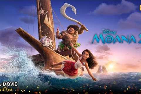 Moana 2 Full Movie In English | New Hollywood Movie | Review &amp; Facts