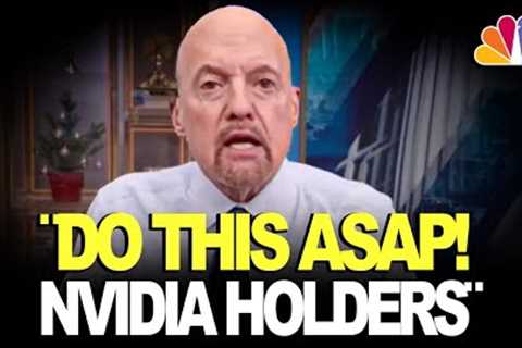 Every Nvidia Holder Needs to Act Now! - Jim Cramer