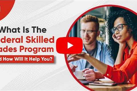 What Is The Federal Skilled Trades Program