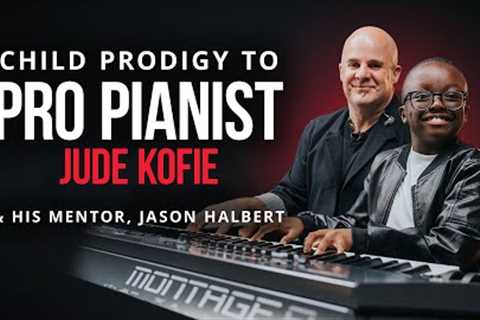 From Child Prodigy to Pro | Jude Kofie &amp; Kelly Clarkson's Pianist, Jason Halbert