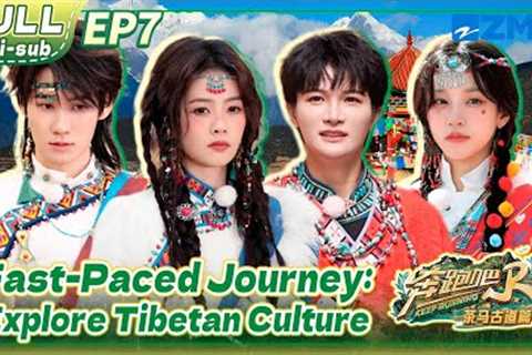 Diving into Tibetan Culture: Bai Lu &amp; YUQI Try Ethnic Makeup! | Keep Running EP7 | FULL/ENG SUB