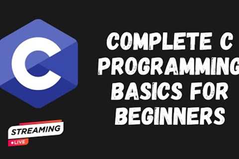 Complete C Programming Basics for Beginners in 4 Hours: Loops, Variables, Functions &amp; More!