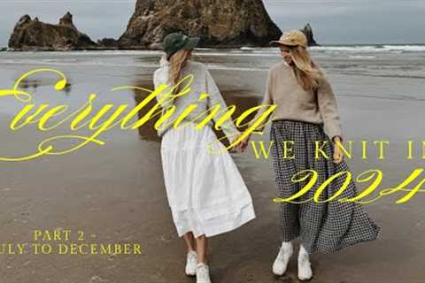 Everything We Knit in 2024 - Part 2: July - December