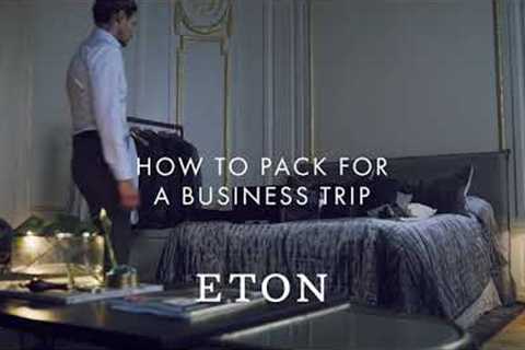 Eton Presents: How to Pack for a Business Trip
