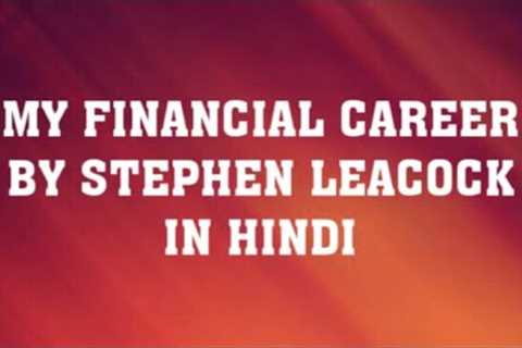 MY FINANCIAL CAREER BY STEPHEN LEACOCK  #SUMMARY THEME AND ANALYSIS #ENGLISH LITERATURE
