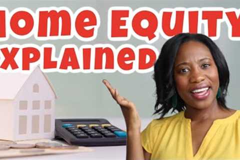 How to Get Equity Out Of Your Home - 4 WAYS! | What is Home Equity  | What is Equity