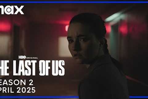 The Last Of Us Season 2 | April 2025 | Max