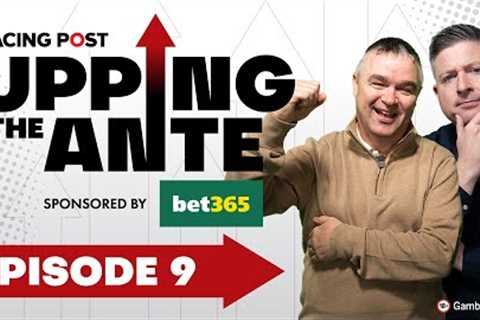 Upping The Ante | Episode 9 | Cheltenham Festival 2025 Ante-Post Tips | Racing Post