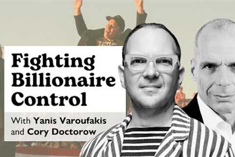 Elon Musk’s Move Into Politics: Yanis Varoufakis and Cory Doctorow on Fighting Billionaire Control