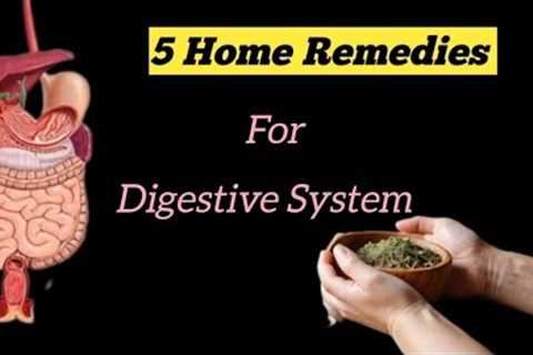 How To Keep Your Digestive System Healthy | 5 Home Remedies For Digestive Health