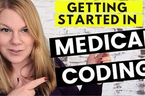 MEDICAL CODING - Where To Start Your Career Journey &amp; How to Become a Medical Coder