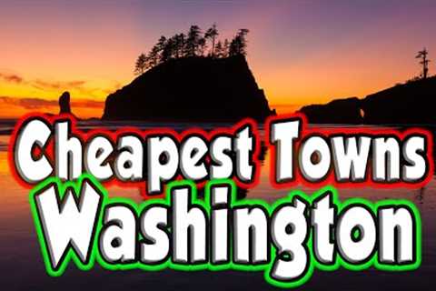 Top 10 Cheapest Washington Towns to Buy a House