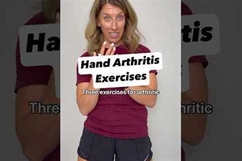 Reduce hand arthritis pain- 3 exercises