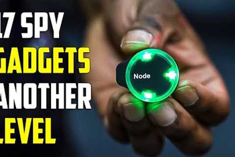 17 SPY GADGETS THAT ARE AT ANOTHER LEVEL