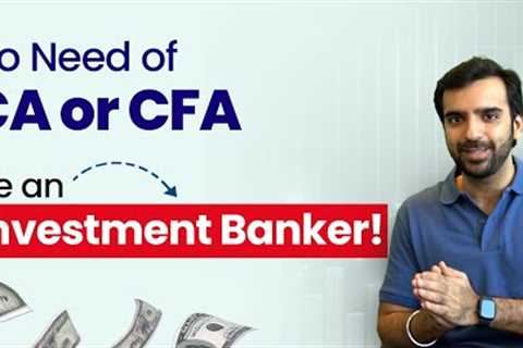 How to Become an Investment Banker Without CA or CFA