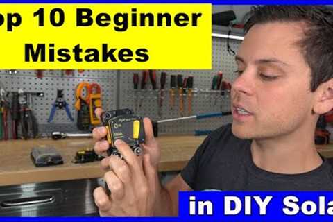 Top 10 Beginner Mistakes When Building a DIY Solar System