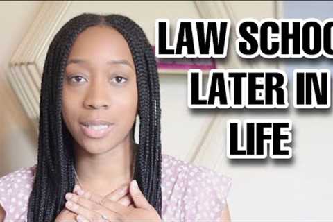 NON TRADITIONAL LAW STUDENTS | considerations and advantages of going to law school later in life