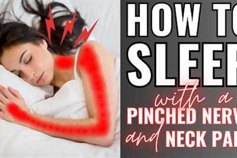 How To Sleep with Neck Pain / Pinched Nerve in Neck | Dr. Jon Saunders