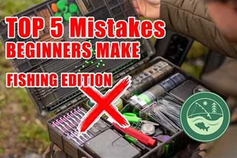 Top 5 Fishing Mistakes Beginners Make!