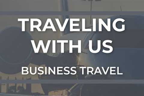 Traveling With Us: Business Travel