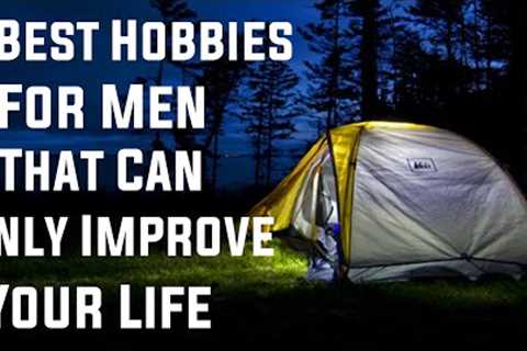 5 Best Hobbies For Men That Can Only Improve Your Life
