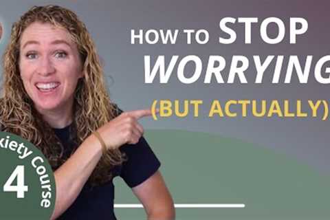 How to Stop Worrying: The #1 Skill to Stop Anxiety &amp; Master GAD 14/30
