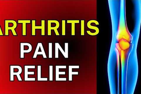 Arthritis Pain Relief - 10 Natural Remedies