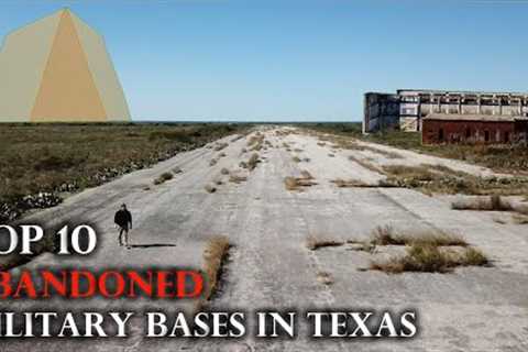 Top 10 ABANDONED Military Bases in Texas (UPDATED)