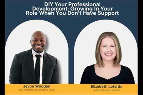 DIY Your Growth: Advancing Your Career Without Organizational Support