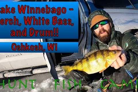 Lake Winnebago Ice Fishing - Perch, White Bass, and Drum!