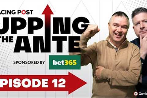 Upping The Ante | Episode 12 | Cheltenham Festival 2025 Ante-Post Tips | Racing Post