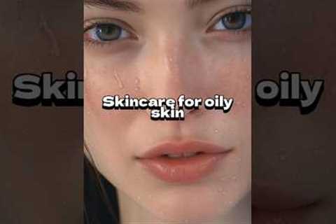 Skincare for oily skin 🎀 #aesthetic #skincare @Xthetic_queen49